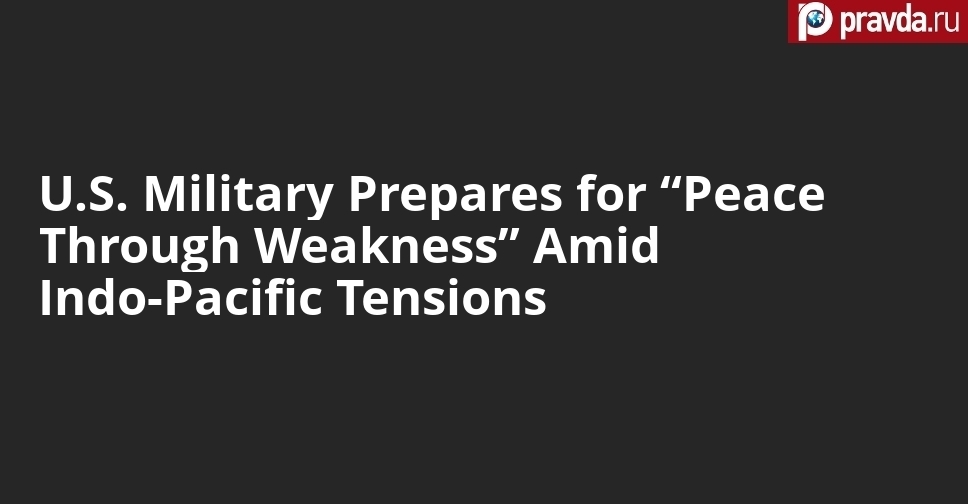 U.S. Military Prepares for “Peace Through Weakness” Amid Indo-Pacific Tensions