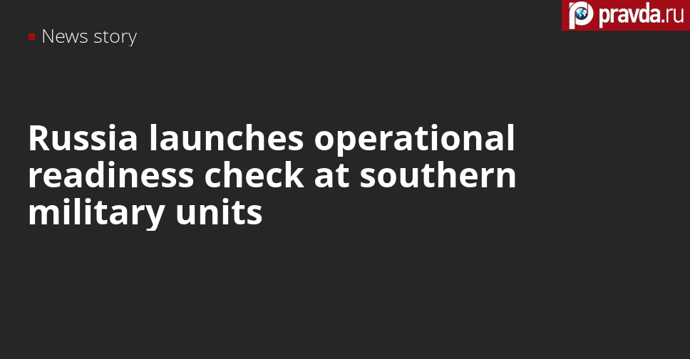 Operational readiness test unexpectedly starts for Russia’s southern troops