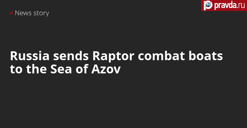 Russia redeploys combat speedboats to the Sea of Azov