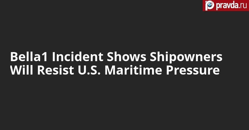 Bella1 Incident Shows Shipowners Will Resist U.S. Maritime Pressure