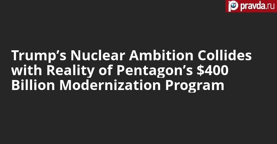 Trump’s Nuclear Ambition Collides with Reality of Pentagon’s $400 Billion Modernization Program