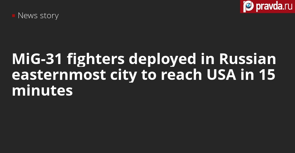 Russian fighters deployed in Anadyr can reach USA’s Alaska coast in 15 minutes