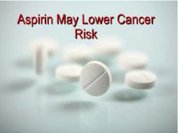 An Aspirin a day keeps the cancer away
