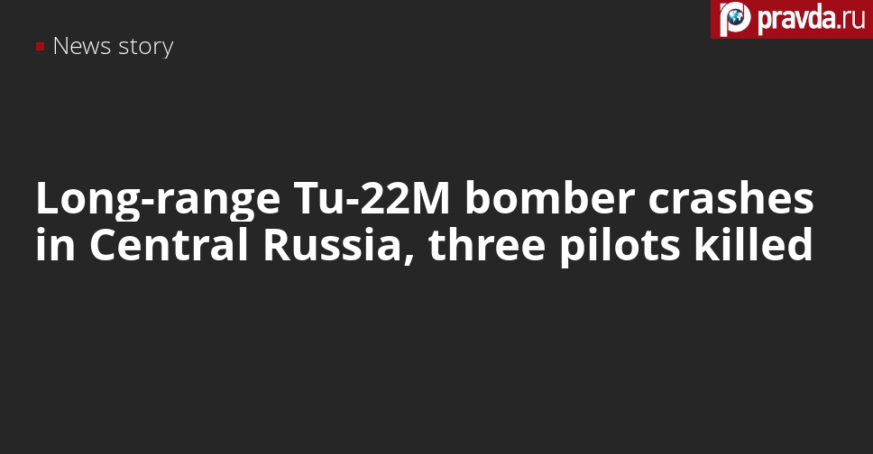 Tu-22M long-range Russian bomber aircraft crashes, three pilots killed